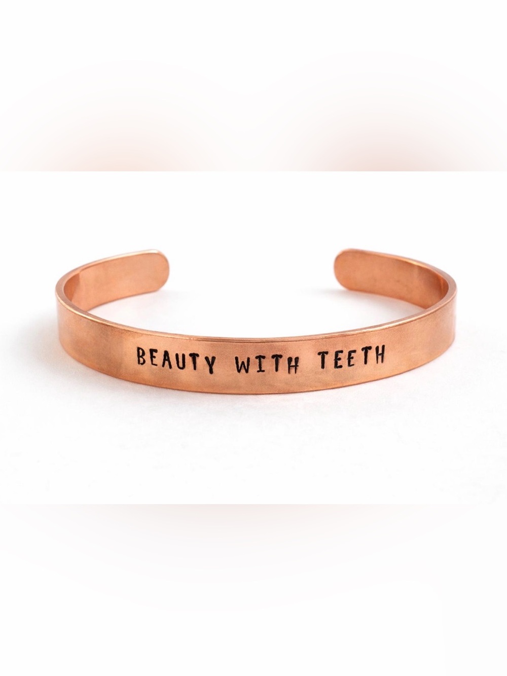 BEAUTY WITH TEETH | Copper Cuff Bracelet | Hand Stamped Affirmation